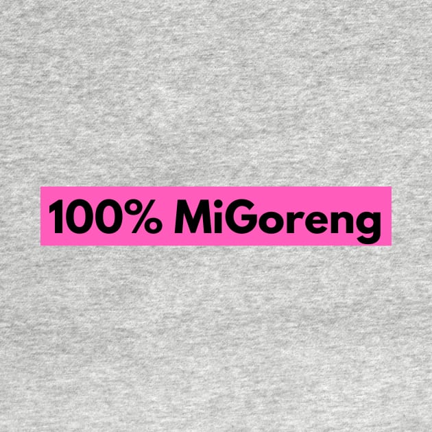 100% MiGoreng Noodles Funny Shirt by AdventureWizardLizard